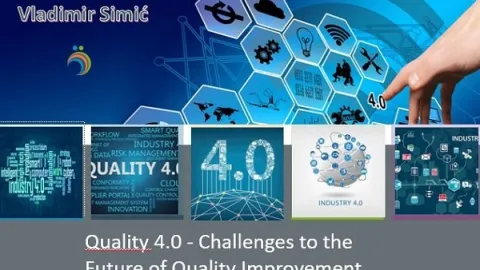 Quality 4.0 - izazovi budućnosti unapređenja kvaliteta - Vladimir Simić