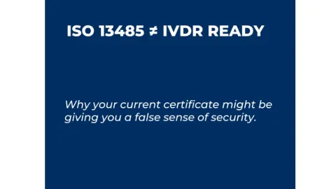 Samo ISO 13485 vas ne čini spremnim za IVDR